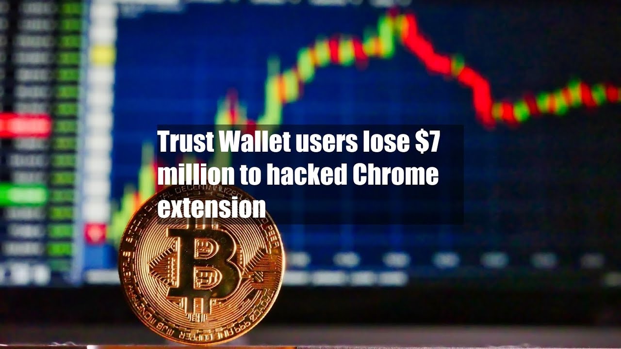 Trust Wallet users lose $7 million to hacked Chrome extension - YouTube