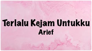 Arief - Terlalu Kejam Untukku Lirik #indonesia #laguindonesia