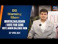 DD Morning Show| Murtaza Ali Khan | I Vote for Sure | Vote Jarur Dalenge Hum | 25th April 2024