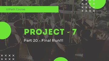 UiPath Project 7 - Final Run!!! - Part 20