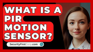 What Is A PIR Motion Sensor? - SecurityFirstCorp.com