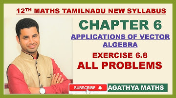 EX 6.8|ALL PROBLEMS Q.NO 1 TO 4 |APPLICATIONS OF VECTOR ALGEBRA|AGATHYA MATHS