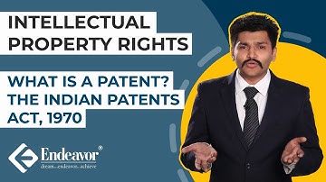 Indian Patents Act, 1970 | Intellectual Property Rights | Endeavor Careers