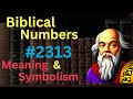 Biblical Number #2313 in the Bible – Meaning and Symbolism