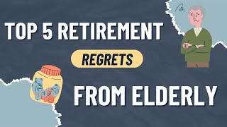 RETIREMENT REGRETS : Top 5 regrets from elderly