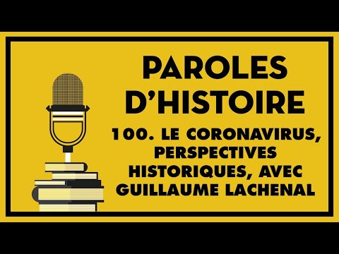 100. Le coronavirus, perspectives historiques, avec Guillaume Lachenal