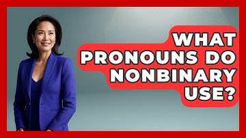 What Pronouns Do Nonbinary Use? - Gender Equality Network