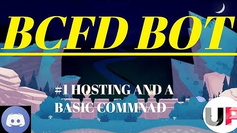 DISCORD BCFD BOT || HOSTING|| PART#1 || UNKNOWN PROGRAMMER||