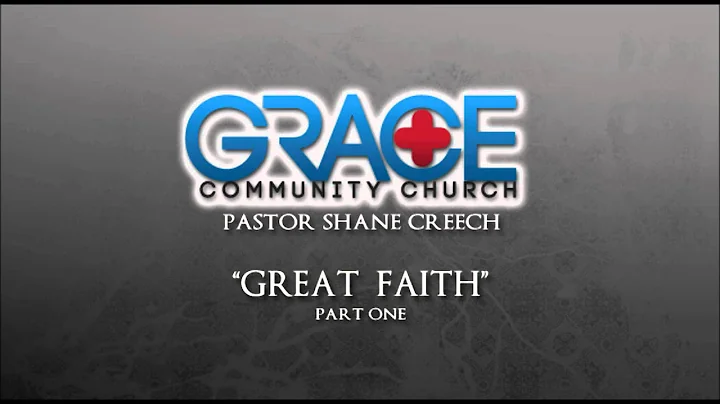 Shane Creech- Great Faith (Part One)