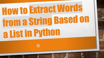 How to Extract Words from a String Based on a List in Python