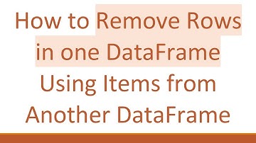 How to Remove Rows in one DataFrame Using Items from Another DataFrame
