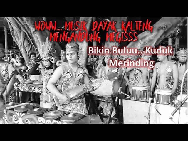 Wow...Musik Dayak Kalteng mengandung Megis_Bikin Bulu Kuduk Merinding class=