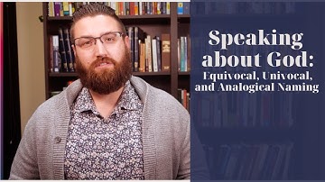 Speaking about God: Equivocal, Univocal, and Analogical Naming