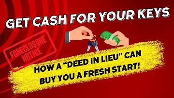 Deed in Lieu of Foreclosure.  Get up to $4,000 using Cash for Keys