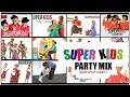SUPER KIDS PARTY MIX  (NON STOP VIDEOS)