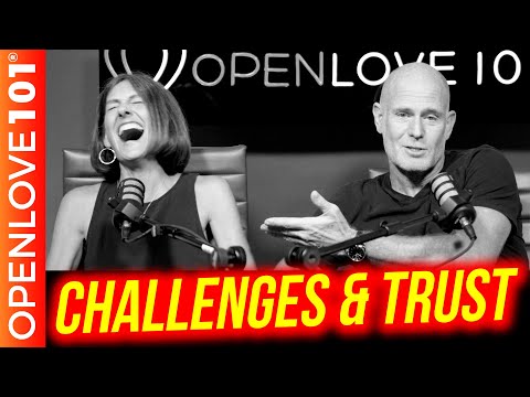 Open relationship challenges & the power of TRUST!