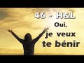 46 - H&L - Oui, je veux te bénir #hymnesetlouanges