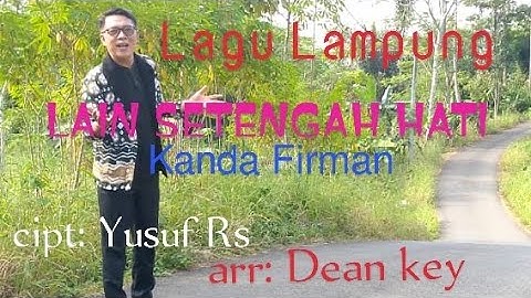Mix Dut Lampung //LAIN SETENGAH HATI // voc: Kanda Firman //cipt: Yusuf Rs // Arr: Dean key