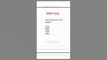 Myth Quiz How many in 4.5 dozen