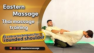 Thai massage training - cobra techniques for rounded shoulder