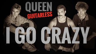 Queen - I go crazy GUITARLESS