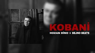 HOZAN DİNO - KOBANİ (BEJNO BEATS)