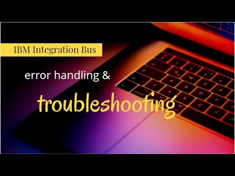 iib - error handling & troubleshooting  - IBM Integration Bus