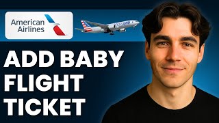 How To Add A Baby To A Flight On American Airlines (Tutorial 2026)