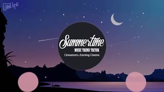 Summertime (Tik Tok Remix) -Cinnamons - Evening Cinema | Bản nhạc Cutee đáng yêu gây sốt !!
