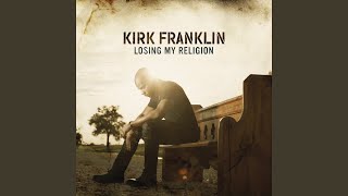 Video thumbnail of "Kirk Franklin - Losing My Religion"