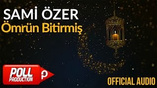 Sami Özer - Ömrün Bitirmiş  Resimi