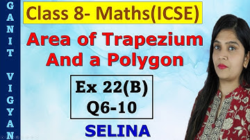 Area of Trapezium and a Polygon | ICSE class 8 mathematics | Ch 22 | Exercise 22 (B) |Q 6-10 |Selina