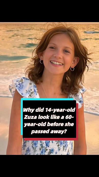 Why did 14-year-old Zuza look like a 60-year-old before she passed away