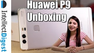 Huawei P9 India Unboxing And First Impressions | Intellect Digest