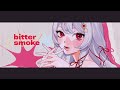 bitter smoke / 甘葛すもあ　original song