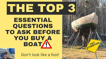 The Top 3 Essential Questions To Ask Before You Buy A Boat! Ep. 12