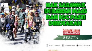 Hak Sarawak di bawah MA63 dan IGC pasti dikotakan