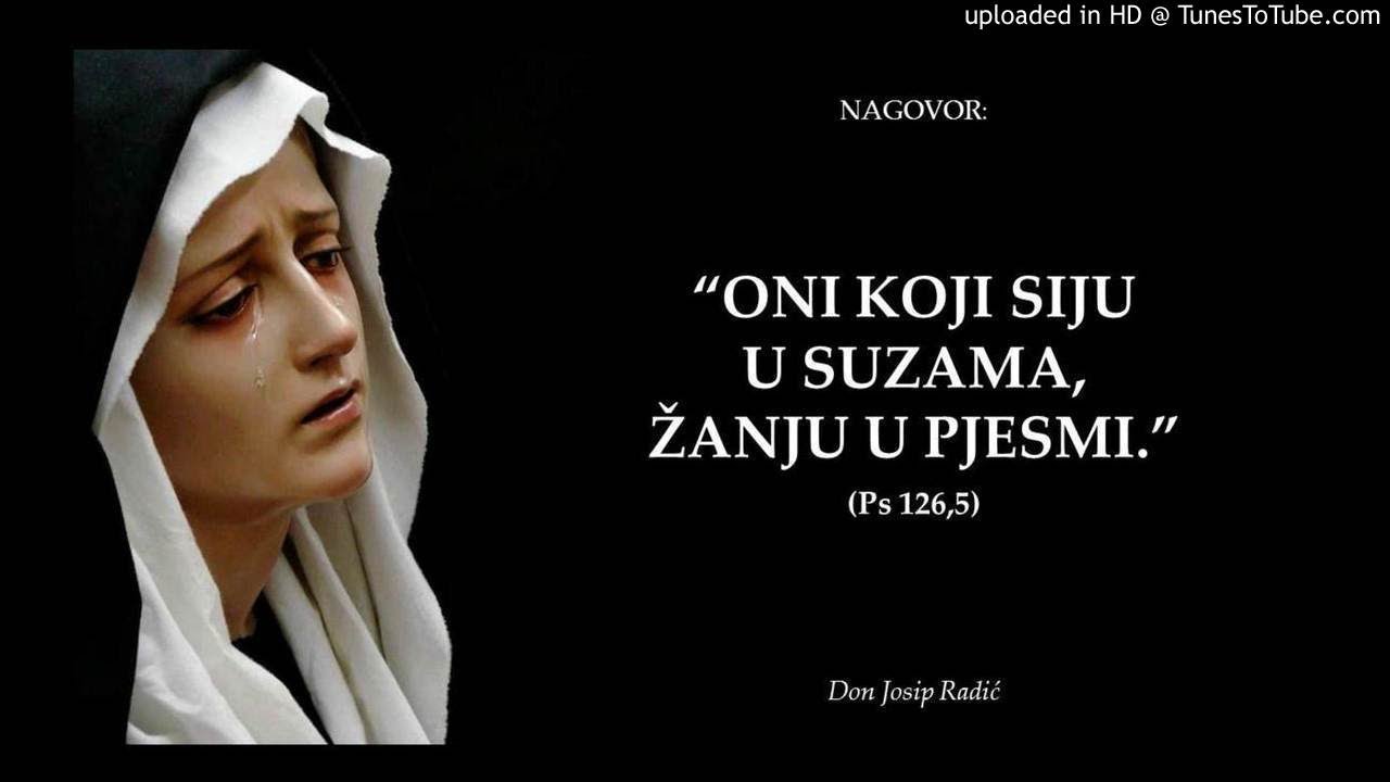 “ONI KOJI SIJU U SUZAMA, ŽANJU U PJESMI.” (Ps 126,5)
