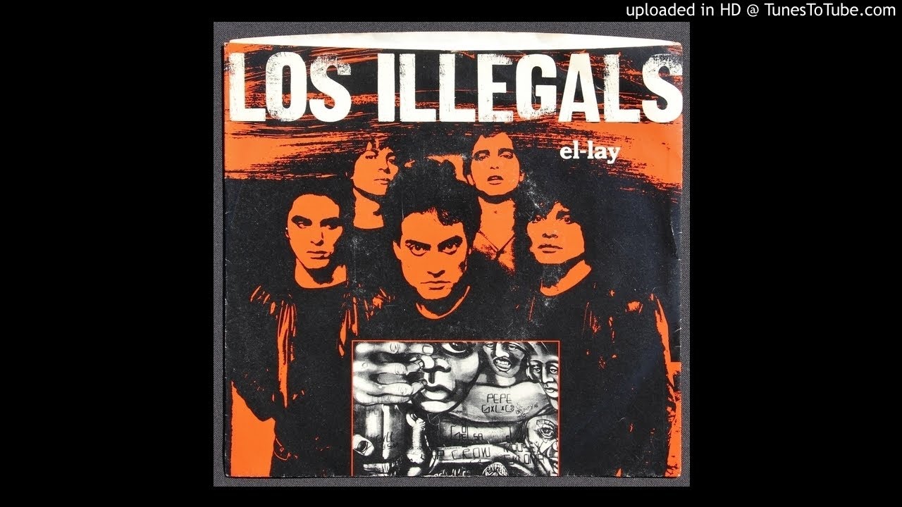Los Illegals - El-Lay (L.A.) - 1981 Punk - Spanish Version