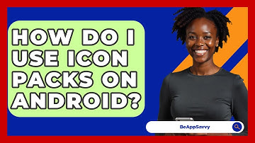 How Do I Use Icon Packs On Android? - Be App Savvy