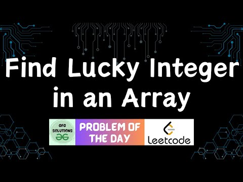 #594 Find Lucky Integer in an Array | Leetcode POTD | GFG Solutions | 05-07-2025