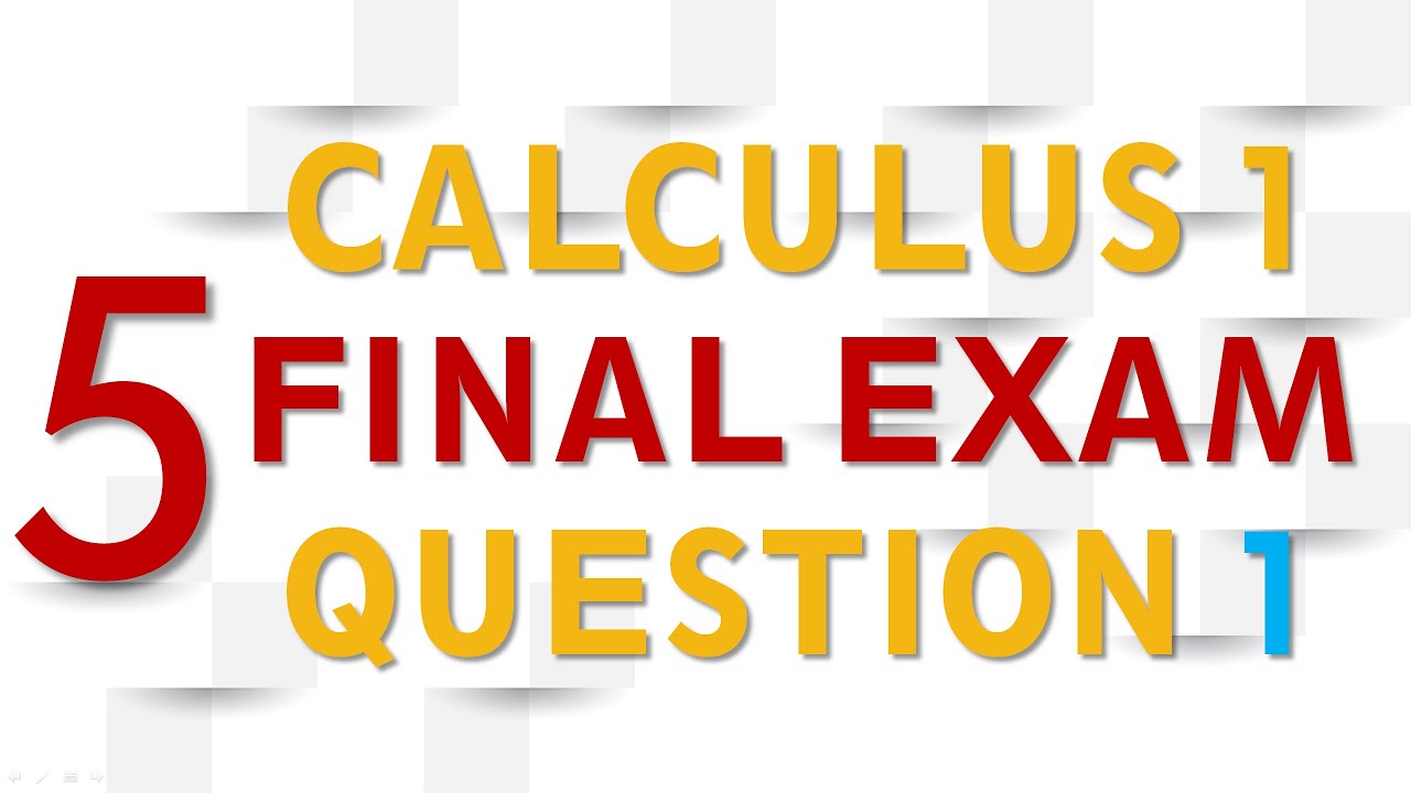 CALCULUS 1 FINAL EXAM QUESTIONS~5: Question 1 - YouTube