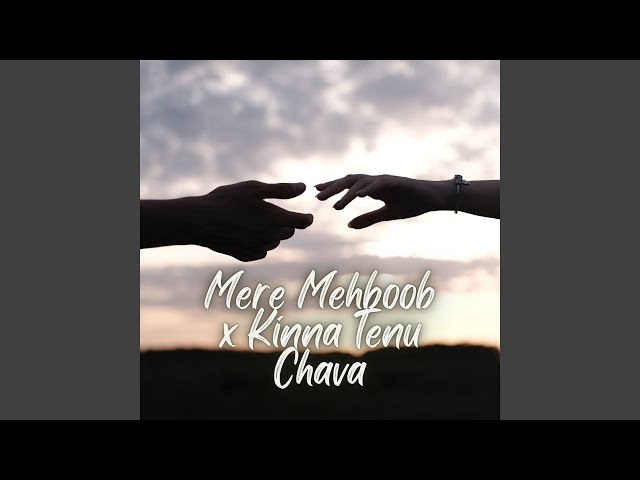 Mere Mehboob x Kinna Tenu Chava (Slowed Reverb) class=