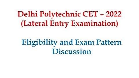 Delhi Polytechnic CET - 2022 | Eligibility and Exam Pattern Discussion | Lateral Entry Examination