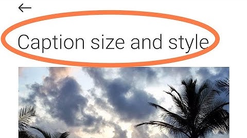 Poco X4 Pro me capition size and style change kaise kare, Poco X4 pro me capition size and style set