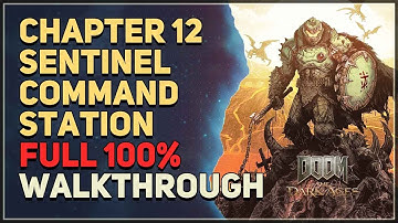 Chapter 12 Sentinel Command Station Full Walkthrough 100% Doom The Dark Ages