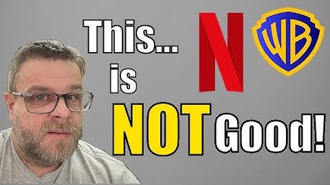 Netflix Buying Warner Bros…This is BAD for Physical Media!!!