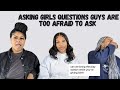 ASKING GIRLS QUESTIONS GUYS ARE TOO AFRAID TO ASK
