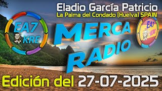 MercaRadio Edición 27 de Julio de 2025 📻 7 190 Khz 📻 EA7KRE 📻 Página Oficial