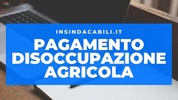 Quando pagheranno la disoccupazione agricola 2020?